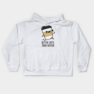 Better Than Latte Than Never Cute Coffee Pun Kids Hoodie